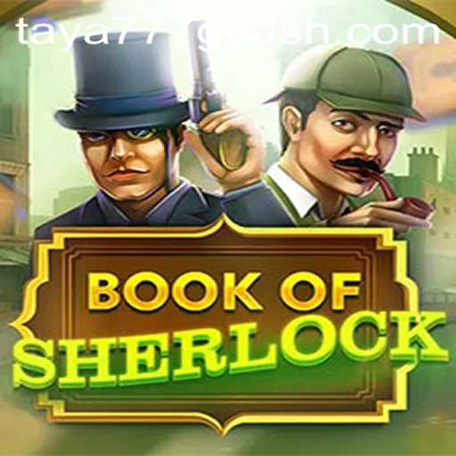 Book of Sherlock: Unveiling the Mysteries of Taya777.COM's Latest Game