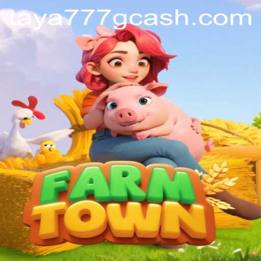 Exploring FarmTown: An Immersive Farming Experience with Taya777.COM