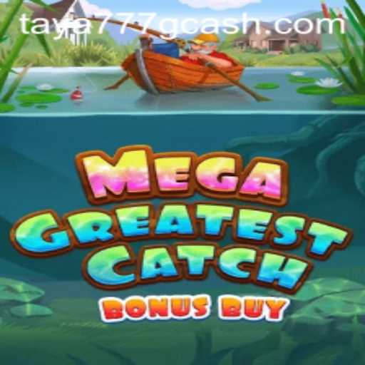 MegaGreatestCatchBonusBuy: The Ultimate Slot Game Experience with Taya777.COM